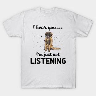 Leonberger I hear you ... I am just not listening T-Shirt